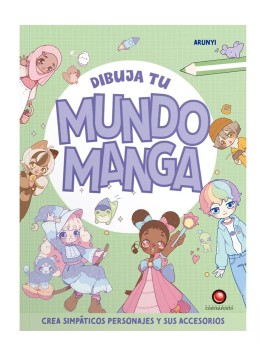 Libro Dibuja tu Mundo Manga / Arunyi 978-956-257-474-7